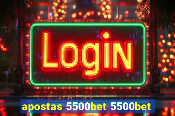 apostas 5500bet 5500bet